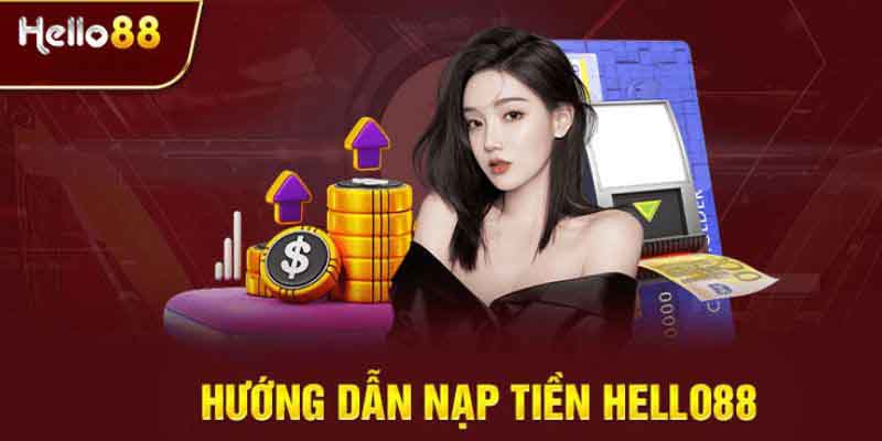 Những phương thức nạp tiền đa dạng tại hello88